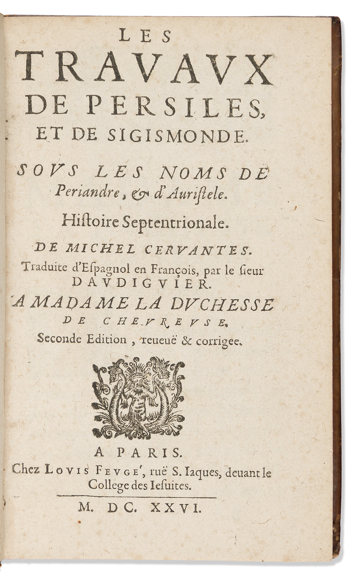 Cervantes, Miguel de (1547-1616) Les Travaux de Persiles et de Sigismonde. Sous les Noms de Periandre & dAuristele.